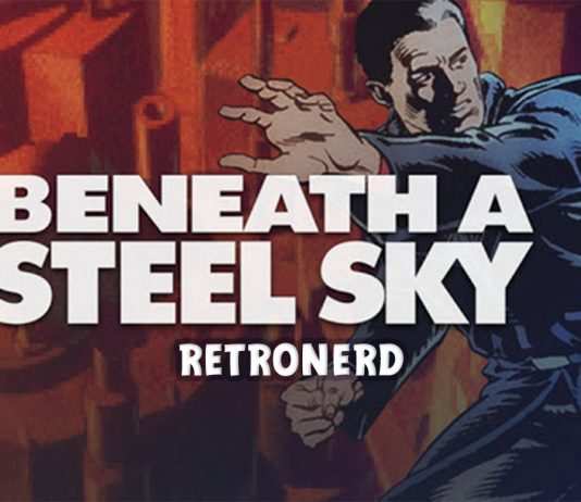 Retronerd #29 – Beneath a Steel Sky