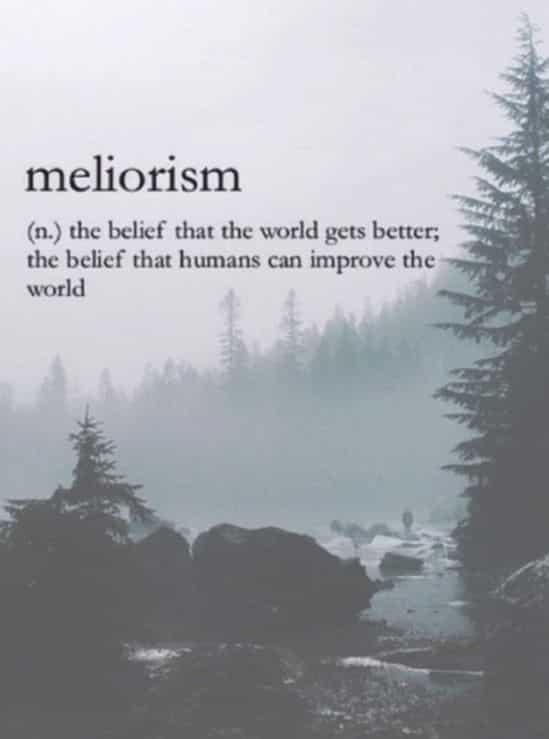 Meliorism - Photo Credits: Pinterest