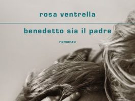 “Benedetto sia il padre”: intervista alla scrittrice Rosa Ventrella Benedetto sia il padre