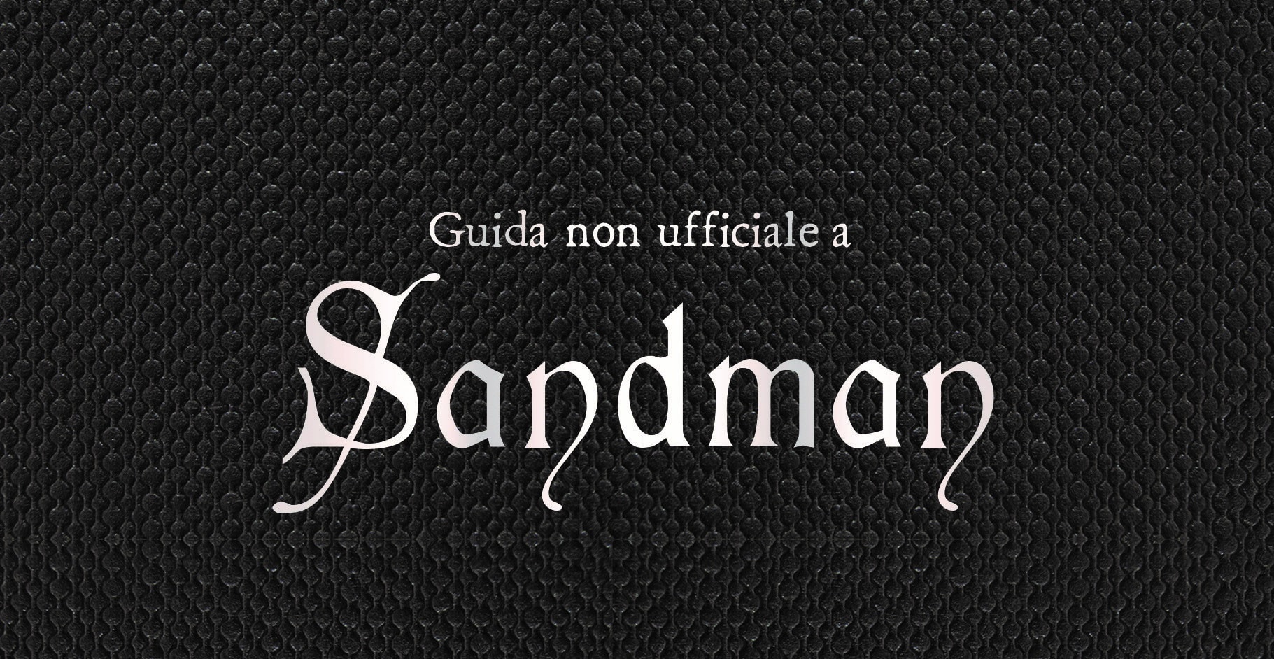 Guida non ufficiale a Sandman – NPE